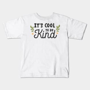 it's cool to be kind Kids T-Shirt